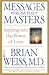 Messages from the Masters: Tapping into the Power of Love by Brian Weiss