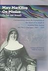 Mary MacKillop on mission to her last breath : correspondence about the foundations of the Sisters of St Joseph in Aotearoa New Zealand and Mary's final years 1881-1909