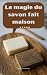 La Magie du Savon Fait Mais...