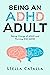Being an ADHD Adult: Taking Charge of ADHD and Thriving With ADHD