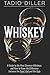 Whiskey: A Guide to the Most Common Whiskeys, and How to Know the Difference between the Good, Bad and the Ugly (Worlds Most Loved Drinks) by Tadio Diller (2015-11-19)