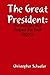 The Great President by Christopher Schaefer