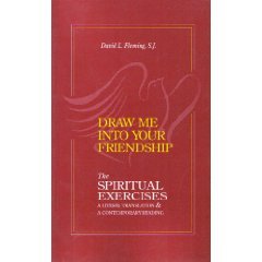 Draw Me Into Your Friendship: The Spiritual Exercises: A Literal Translation and a Contemporary Reading (Studies in Jesuit Topics, Number 17 in series IV)
