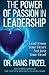 The Power of Passion in Leadership: Lead With Your Heart, Not Just Your Head by Finzel, Dr. Hans W (2015) Paperback