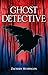 Ghost Detective by Zachary Muswagon by Zachary Muswagon