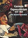 German Expressionism, 1915-1925: The Second Generation German Expressionism, 1915-1925: The Second Generation