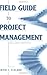 Field Guide to Project Management [Wiley,2004] [Paperback] 2ND EDITION