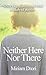 Neither Here Nor There by Miriam Drori (2014-05-17)