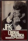 J.F.K.: Ordeal in Africa by Richard D. Mahoney (1984-02-23) J.F.K.: Ordeal in Africa by Richard D. Mahoney (1984-02-23)