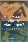Hoe Vlaams zijn de Vlamingen?: Over identiteit Hoe Vlaams zijn de Vlamingen?: Over identiteit