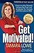Get Motivated!: Overcome Any Obstacle, Achieve Any Goal, and Accelerate Your Success with Motivational DNA by Tamara Lowe (2009-01-27)