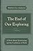 The End of Our Exploring: A Book about Questioning and the Confidence of Faith by Anderson, Matthew Lee (2013) Paperback