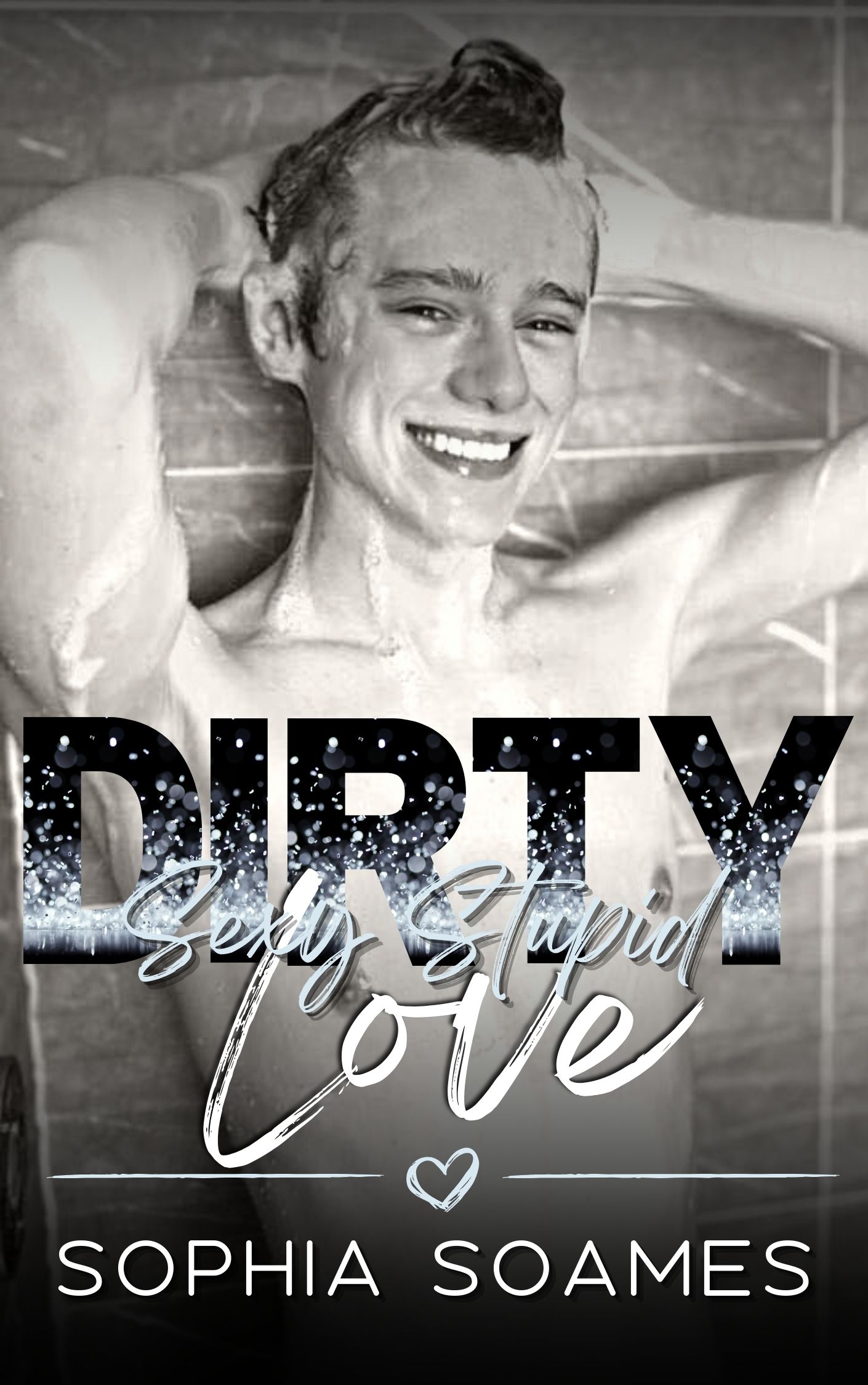 Dirty Sexy Stupid Love (The Rourke Stories, #3)