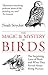 [The Magic & Mystery of Birds: The Surprising Lives of Birds and What They Reveal About Being Human] [By: Noah Strycker] [January, 2001]
