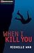 [When I Kill You (Rapid Reads)] [By: Wan, Michelle] [April, 2012]