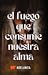 El fuego que consume nuestr...