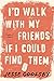 I'd Walk with My Friends If I Could Find Them by Jesse Goolsby (2016-06-21)
