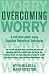 Overcoming Worry by Freeston, Mark, Meares, Kevin (2008) Paperback