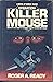Operation: Killer Mouse, Based on the True Account of the Man Most Feared by the Nazi High Command