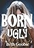 Born Ugly