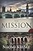 The Mission by Naomi Kryske...