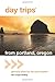 Day Trips� from Portland, O...