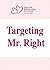 Targeting Mr Right How to Date, Mate and Relate Like a Diva t... by Rori Raye