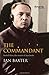 The Commandant: Rudolf H??ss, the creator of Auschwitz by Ian Baxter (2008-04-24)