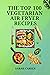 The Top 100 VEGETARIAN AIR FRYER RECIPES : A Quick, Delicious, Nutritious and Healthy Vegetarian Recipes You’ll Love; With 21 Days Vegetarian Meal Plan