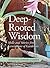 Deep-Rooted Wisdom: Stories and Skills from Generations of Gardeners by Augustus Jenkins Farmer (March 25,2014)