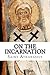 On the Incarnation: With Statement of Faith by Saint Athanasius (2014-03-12)