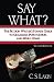 Say What?: The Fiction Writ...