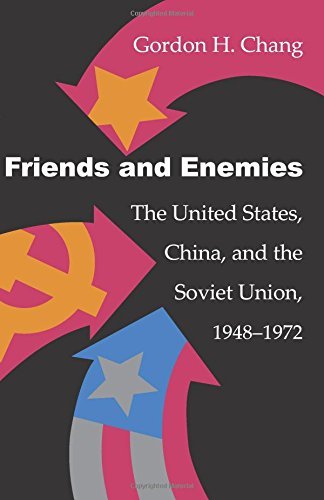 Friends and Enemies: The United States, China, and the Soviet Union, 1948-1972 (Stanford Series in Philosophy)