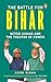 NEW-Battle for Bihar by Arun Sinha