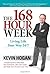 The 168 Hour Week: Living Life Your Way 24/7 by Kevin Hogan (2009-10-06)