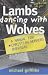 Lambs Dancing with Wolves: A Manual for Christian Workers Overseas by Michael Griffiths (2001-01-01)