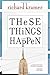 These Things Happen by Richard Kramer (2012-11-07)