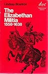 The Elizabethan Militia 1558-1638 (Studies in Political History)