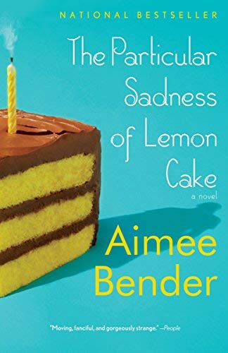 [The Particular Sadness of Lemon Cake] [By: Bender, Aimee] [April, 2011]