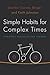 Simple Habits for Complex Times: Powerful Practices for Leaders by Jennifer Garvey Berger (2015-02-25)