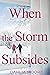 When the Storm Subsides: A ...