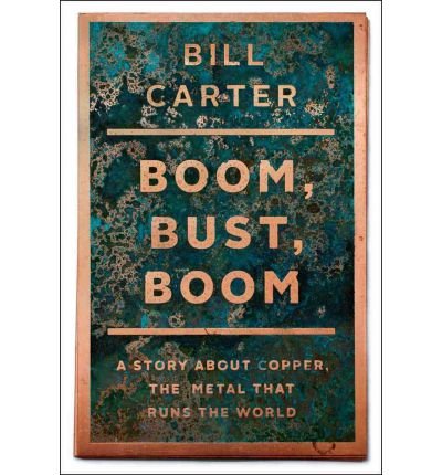 Boom, Bust, Boom: A Story about Copper, the Metal That Runs the World