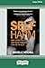 Self Harm: Why Teens Do It And What Parents Can Do To Help (Large Print 16 Pt Edition)