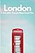 London In 3 Days (Travel Guide 2023 with Photos and Online Maps): All you need to know before you go: 3-days travel plan. Best sights/hotels/restaurants and online maps. Tips for first-time visitors.