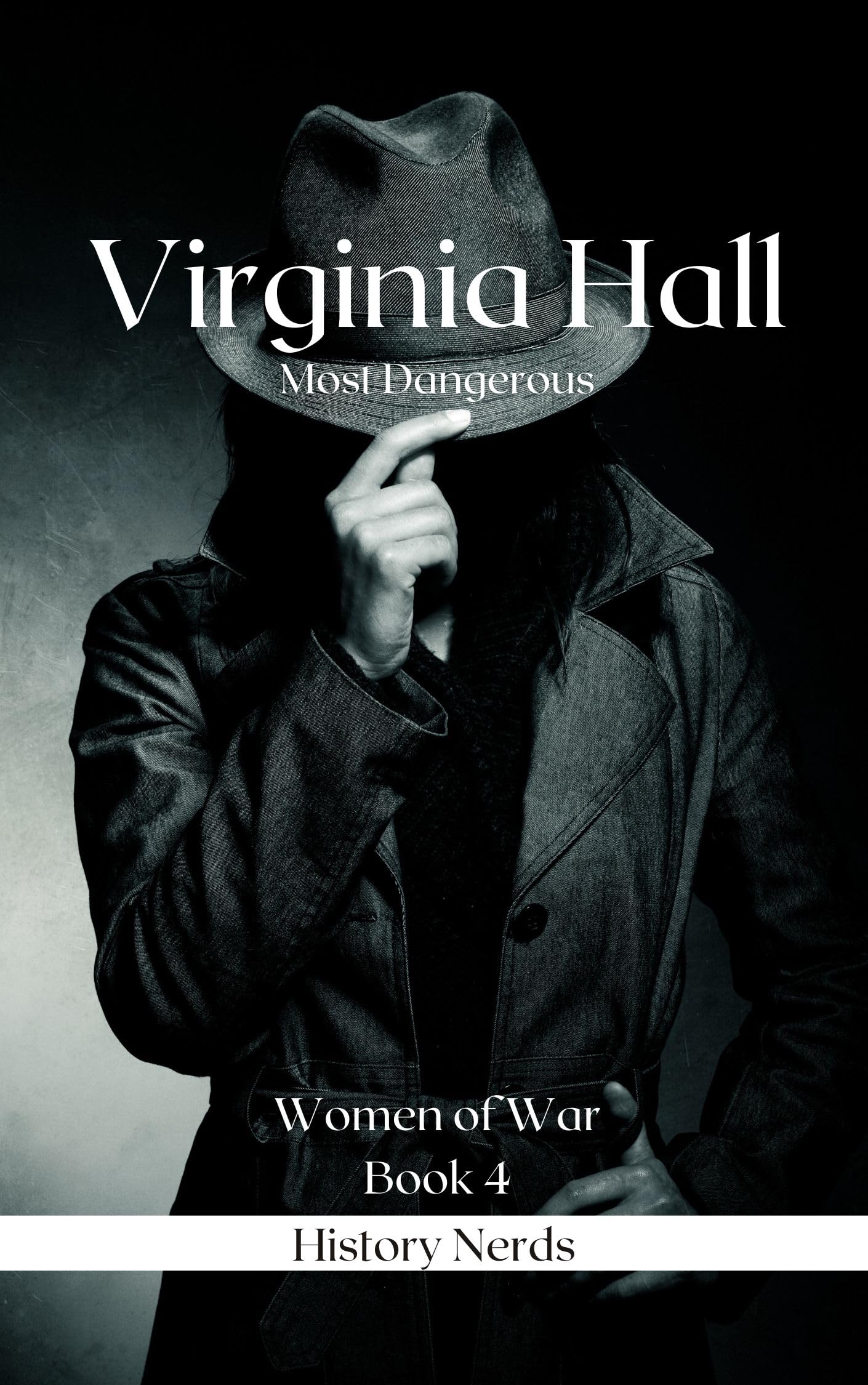 Virginia Hall: Most Dangerous (Women of War Book 4)