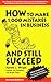 How to Make 1000 Mistakes in Business and Still Succeed: The Guide to Crucial Decisions in the Small Business, Home-Based Business and Professiona