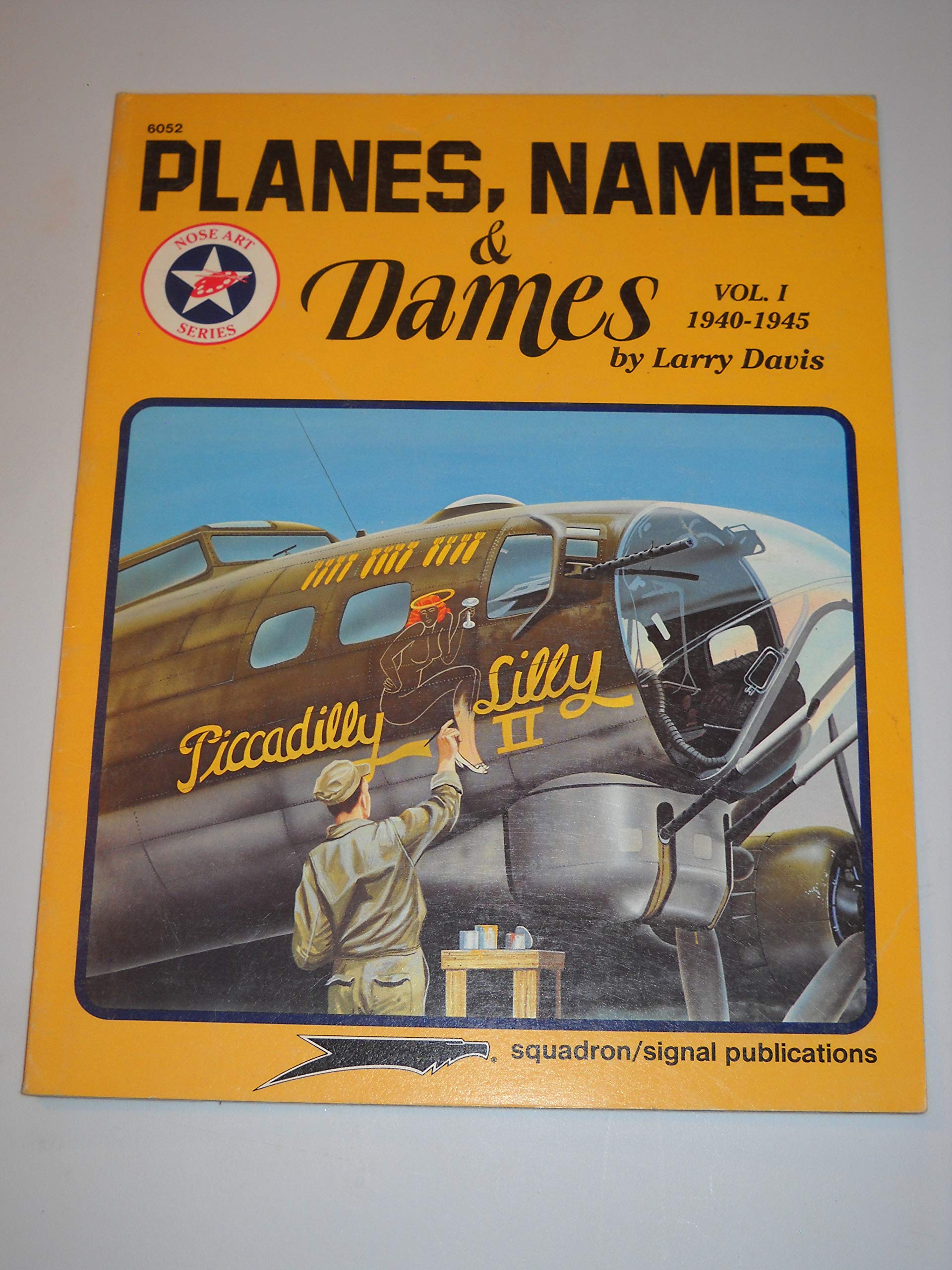 Planes, Names & Dames, (1): 1940-1945 (Squadron/Signal Nose Art, #6052)