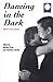Dancing in the Dark: Erotic Love Stories