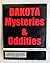 Dakota Mysteries & Oddities