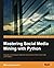 Mastering Social Media Mining with Python by Marco Bonzanini (2016-07-29)